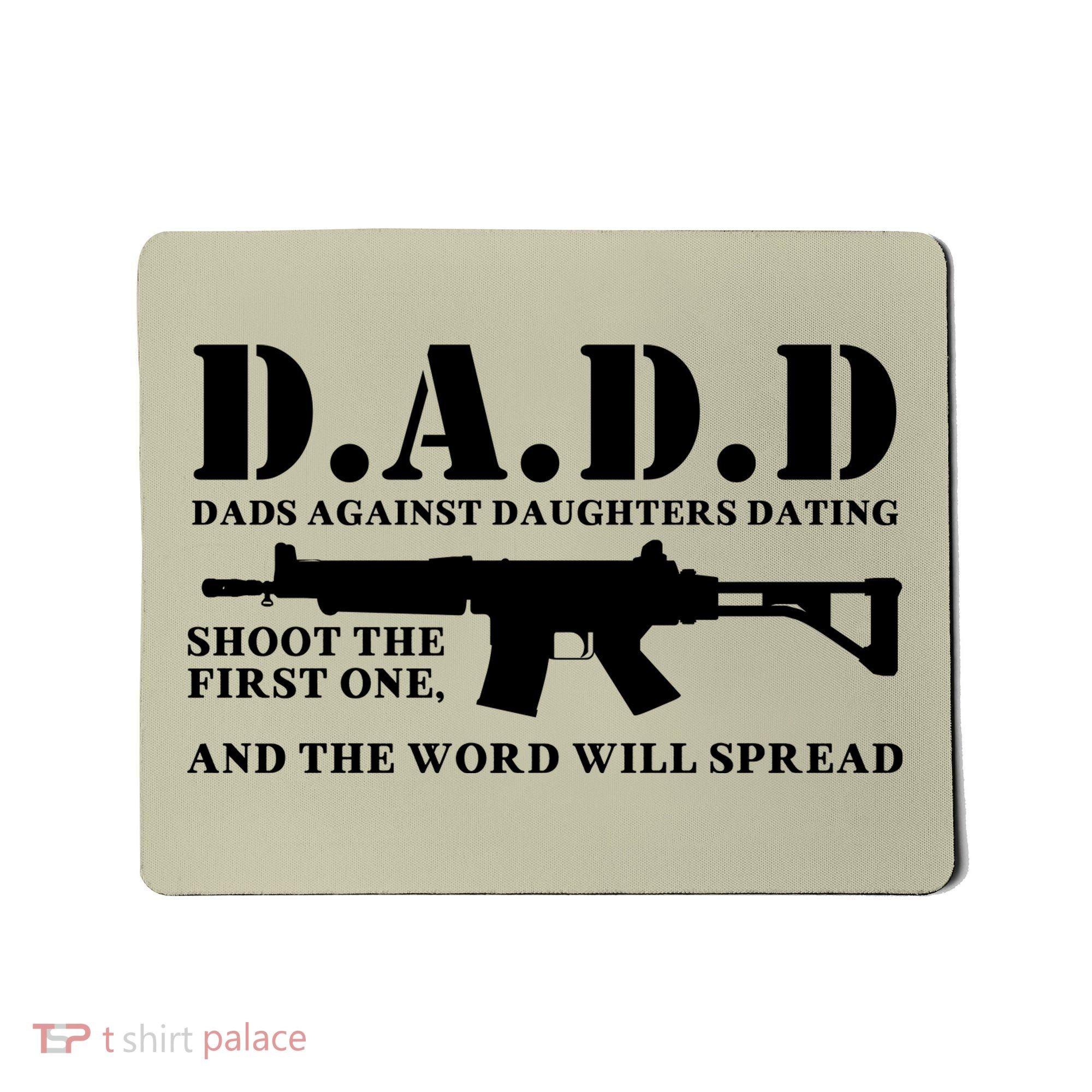 DADD Dads Against Daughters Dating Shoot The First One And The Word Will Spread Mousepad
