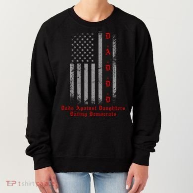 DADDD Dads Against Daughters Dating Democrats Women's Sweatshirt