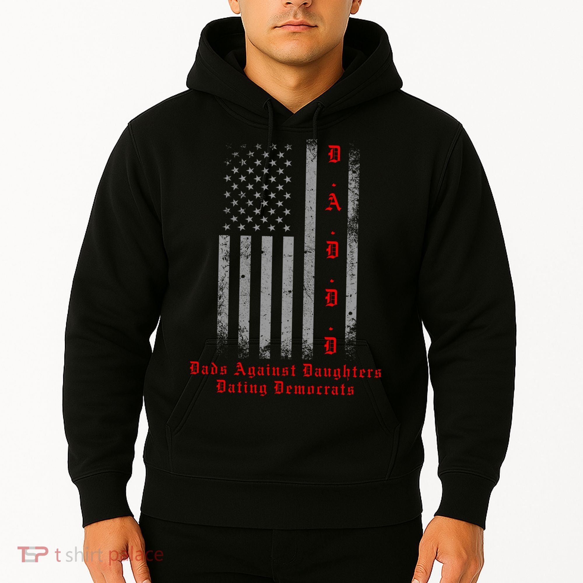 DADDD Dads Against Daughters Dating Democrats Hoodie