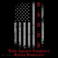 DADDD Dads Against Daughters Dating Democrats Button thumb 1