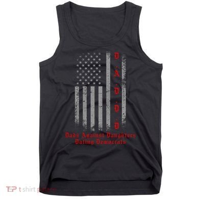 DADDD Dads Against Daughters Dating Democrats Tank Top