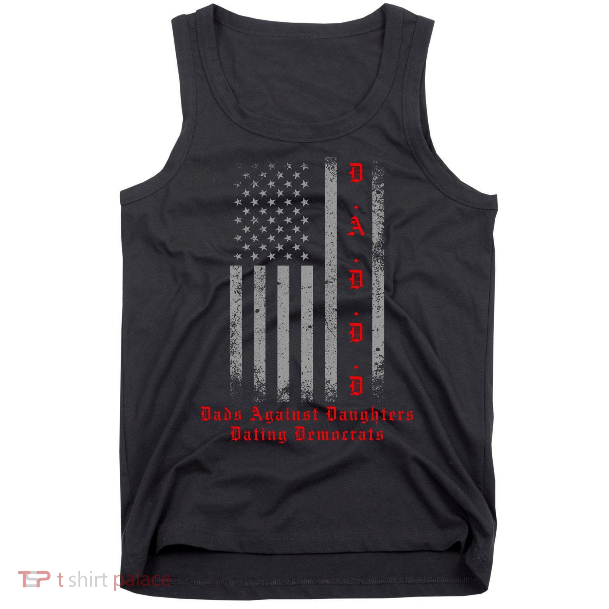 DADDD Dads Against Daughters Dating Democrats Tank Top