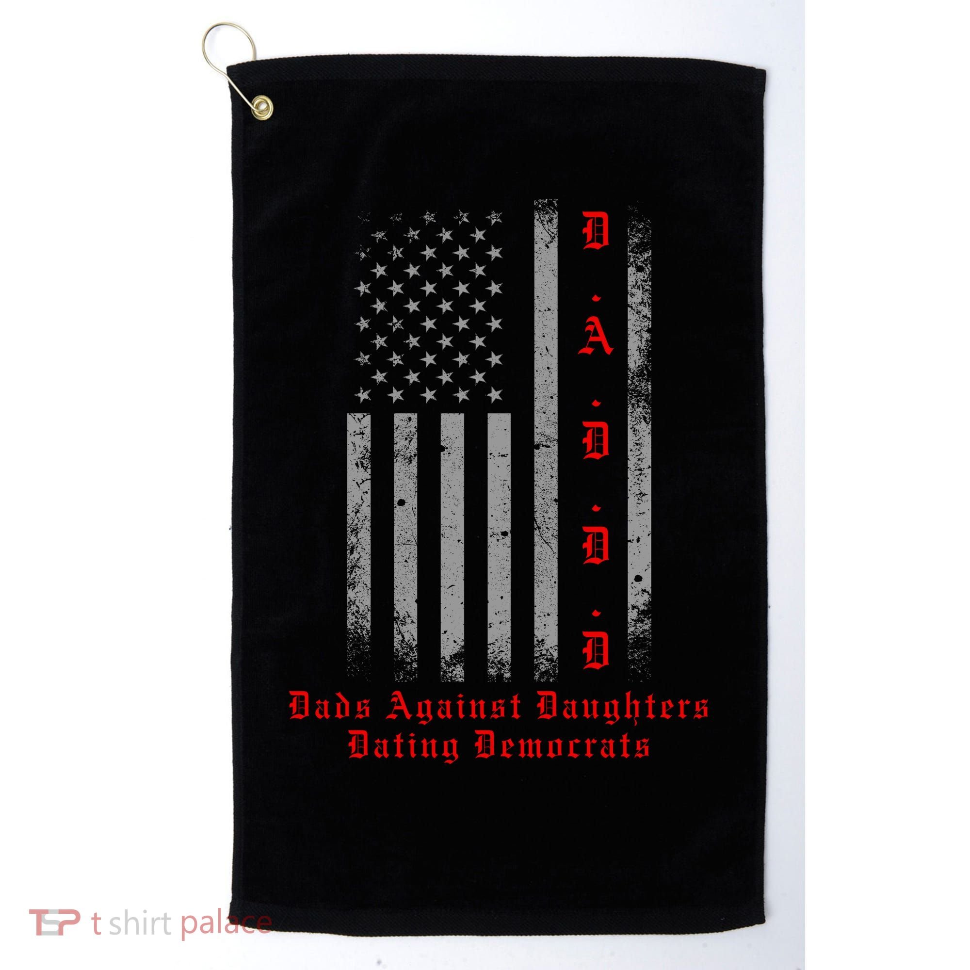 DADDD Dads Against Daughters Dating Democrats Golf Towel