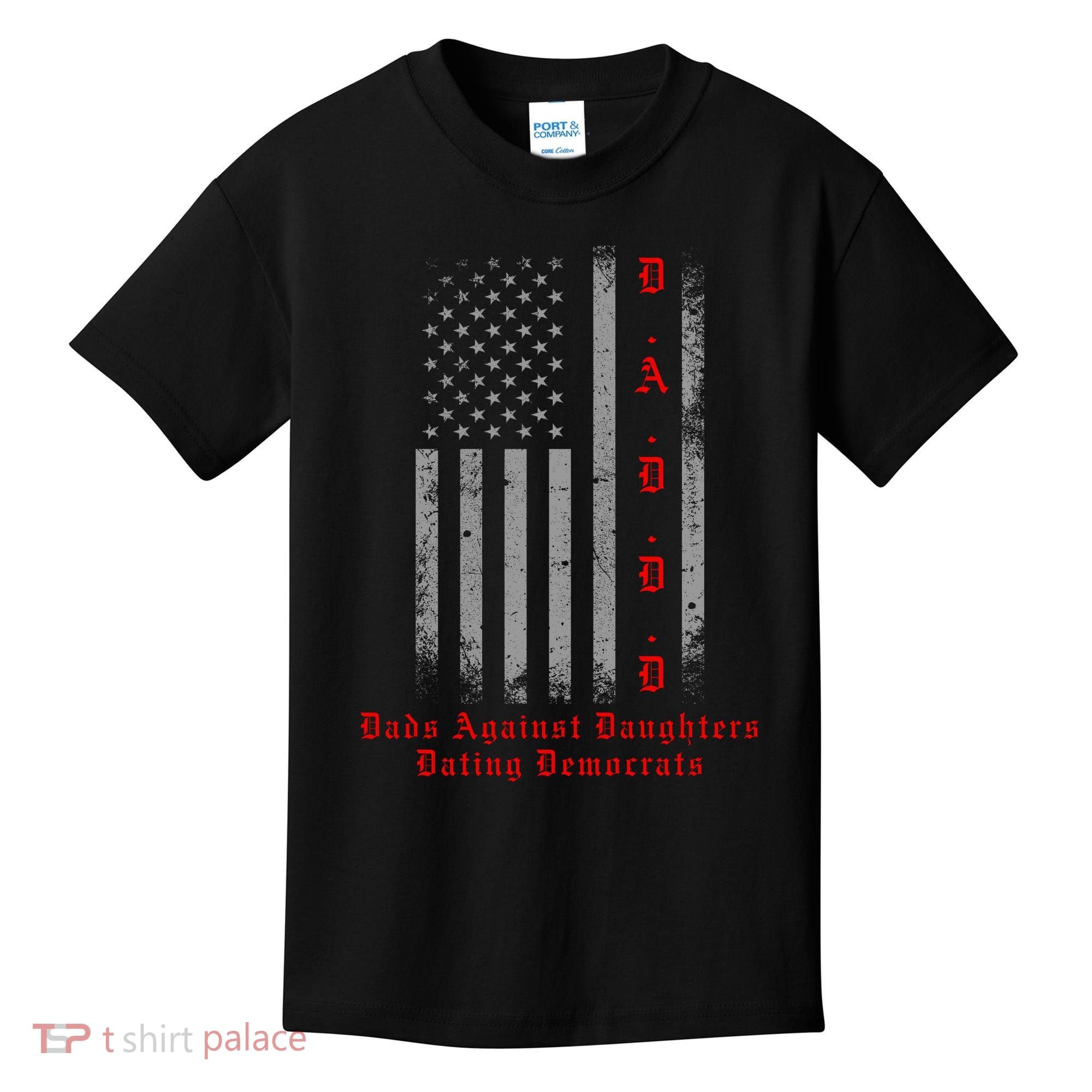 DADDD Dads Against Daughters Dating Democrats Kids T-Shirt