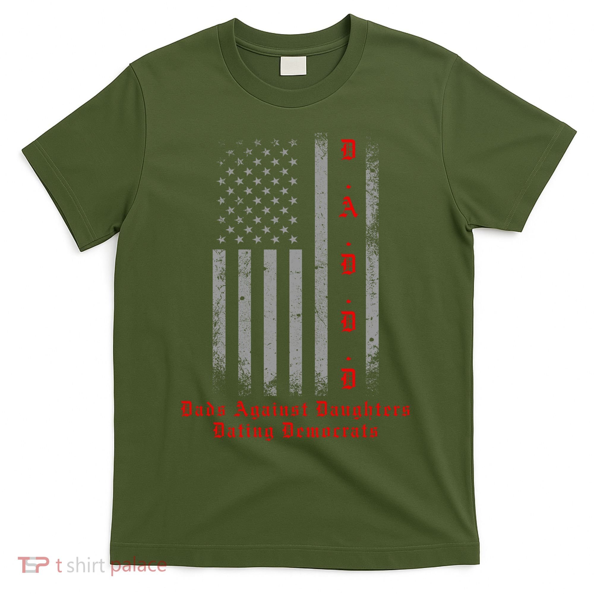 DADDD Dads Against Daughters Dating Democrats T-Shirt