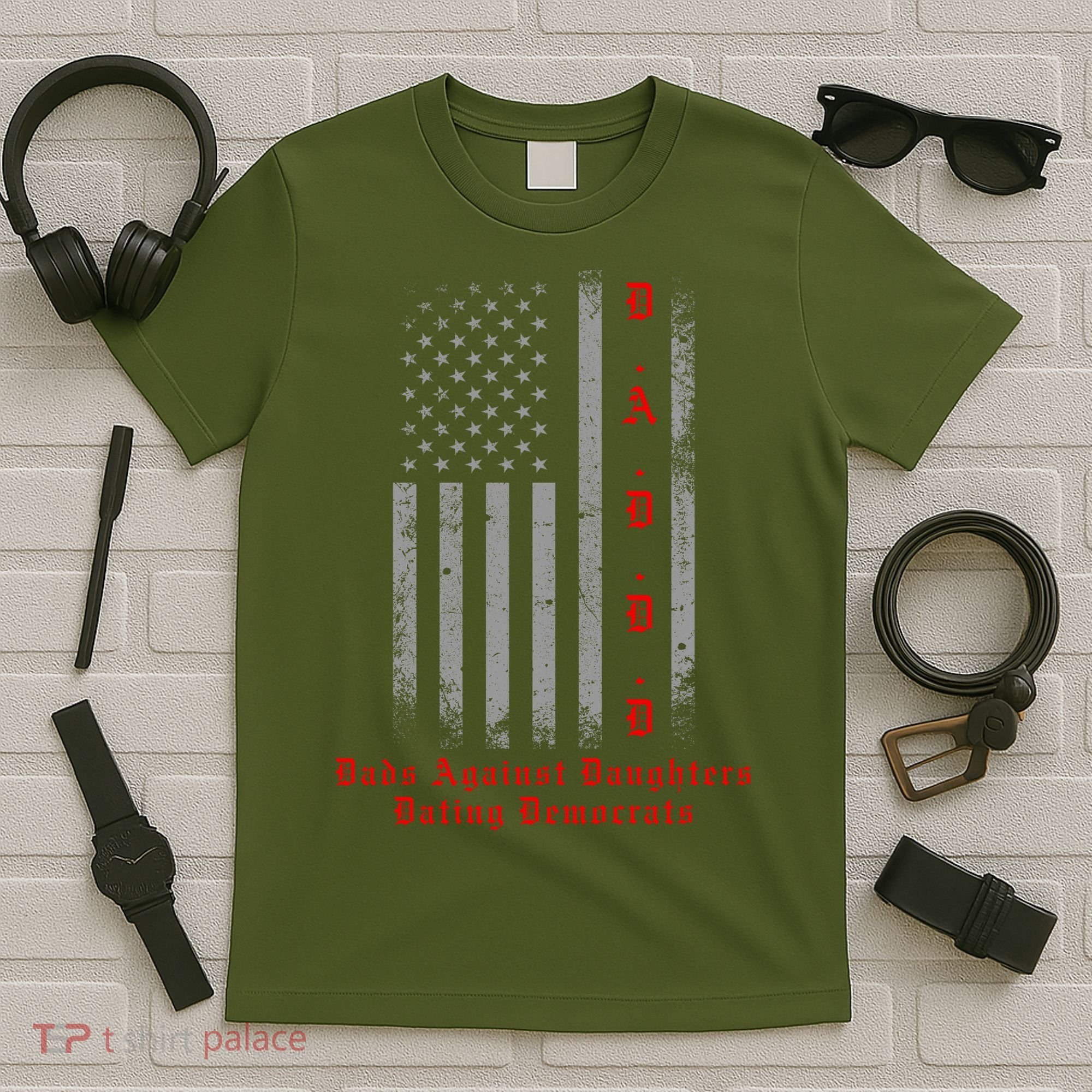 DADDD Dads Against Daughters Dating Democrats T-Shirt