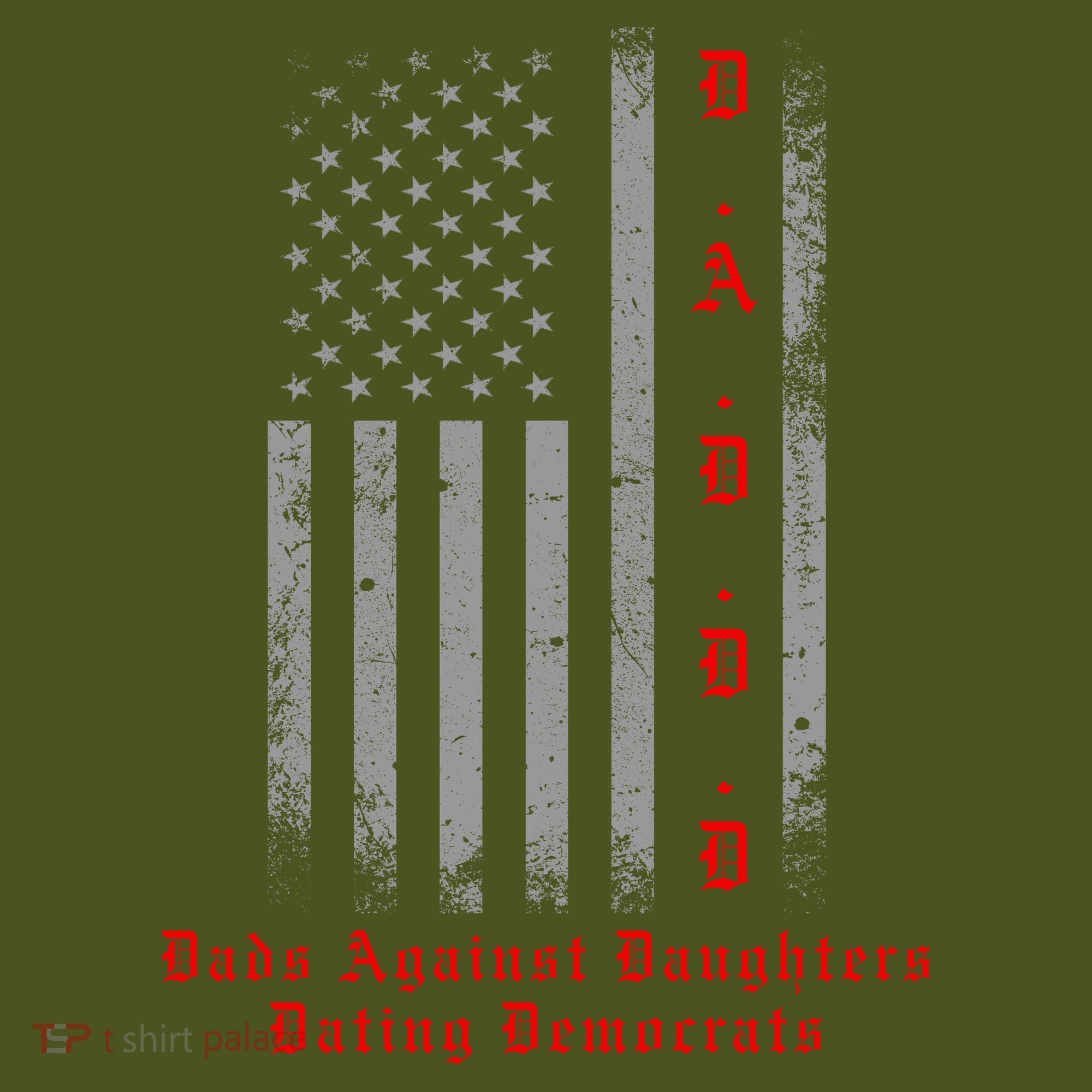 DADDD Dads Against Daughters Dating Democrats T-Shirt