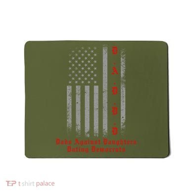 DADDD Dads Against Daughters Dating Democrats Mousepad