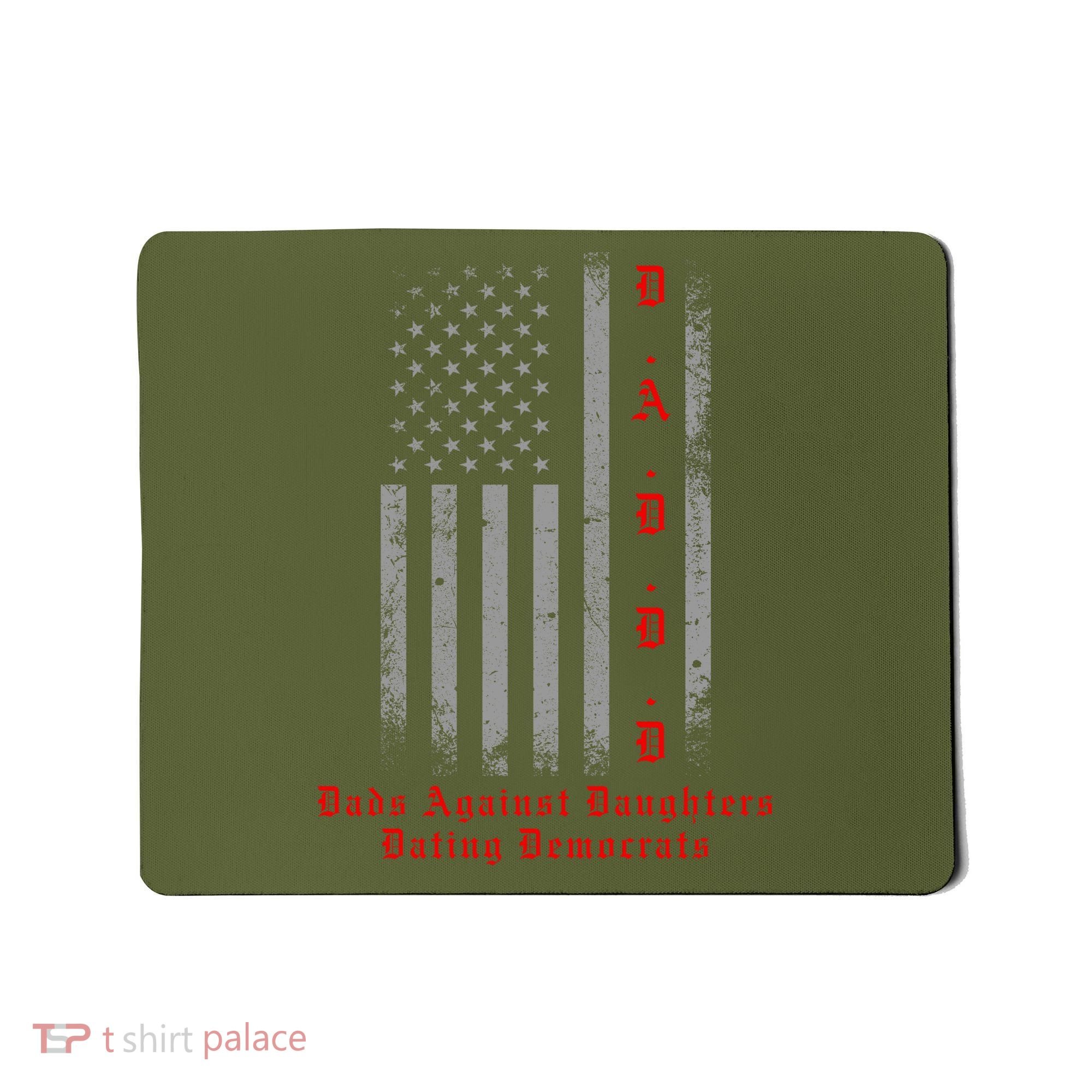 DADDD Dads Against Daughters Dating Democrats Mousepad