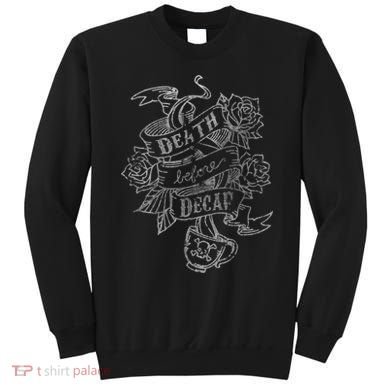 Distressed Death Before Decaf (Coffee) Sweatshirt
