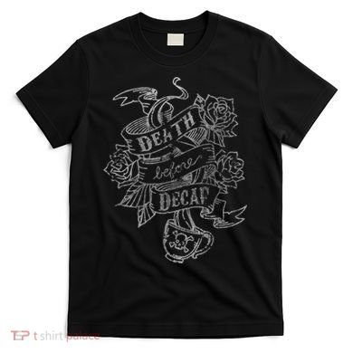 Distressed Death Before Decaf (Coffee) T-Shirt