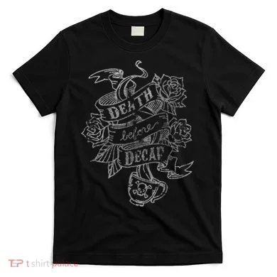 Distressed Death Before Decaf (Coffee) T-Shirt