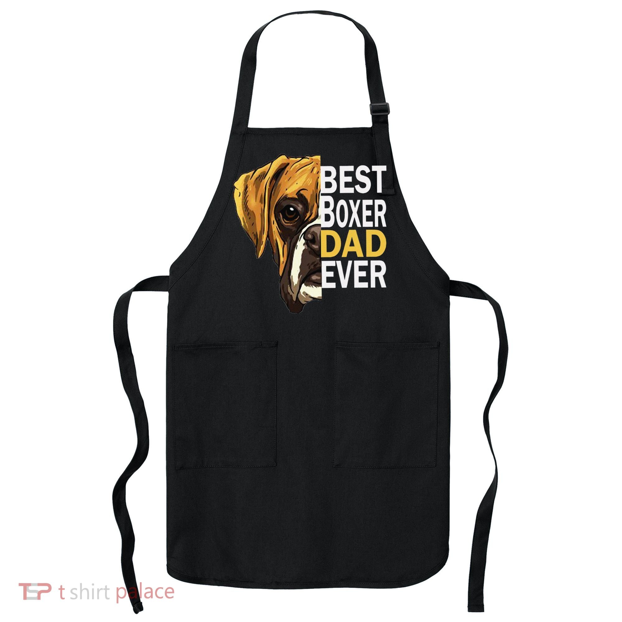 Dog dad, best dog dad ever, dog dad boxer dad Apron