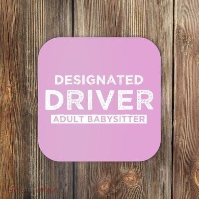 Designated Driver – Babysitting Funny Adult Babysitter Coaster