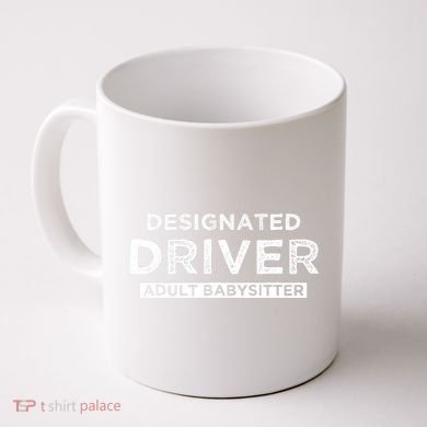Designated Driver – Babysitting Funny Adult Babysitter Coffee Mug