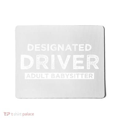 Designated Driver – Babysitting Funny Adult Babysitter Mousepad
