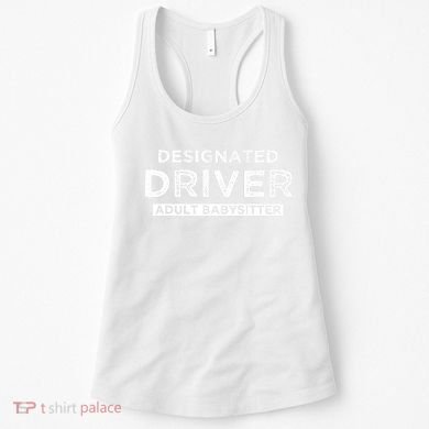 Designated Driver – Babysitting Funny Adult Babysitter Women's Tank Top