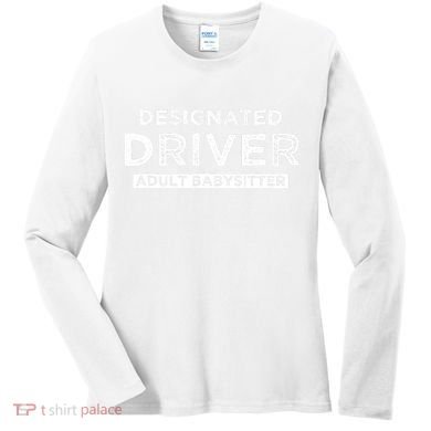 Designated Driver – Babysitting Funny Adult Babysitter Women's Long Sleeve Shirt