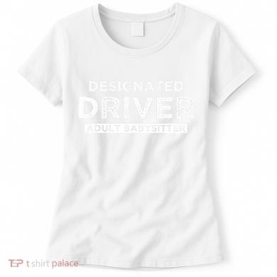 Designated Driver – Babysitting Funny Adult Babysitter Women's T-Shirt