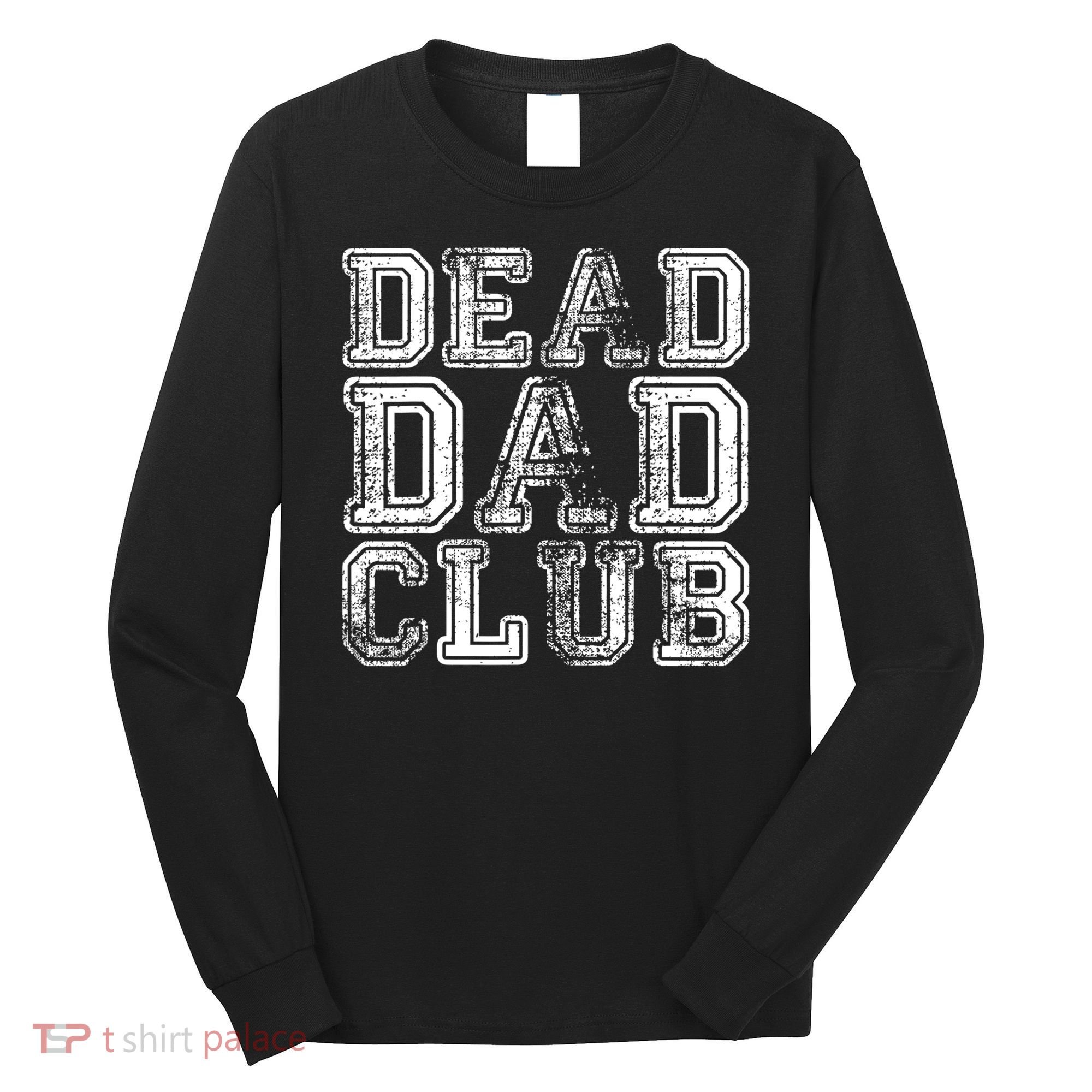 Dead Dad Club Retro Funny Saying Long Sleeve Shirt