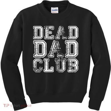 Dead Dad Club Retro Funny Saying Kids Sweatshirt