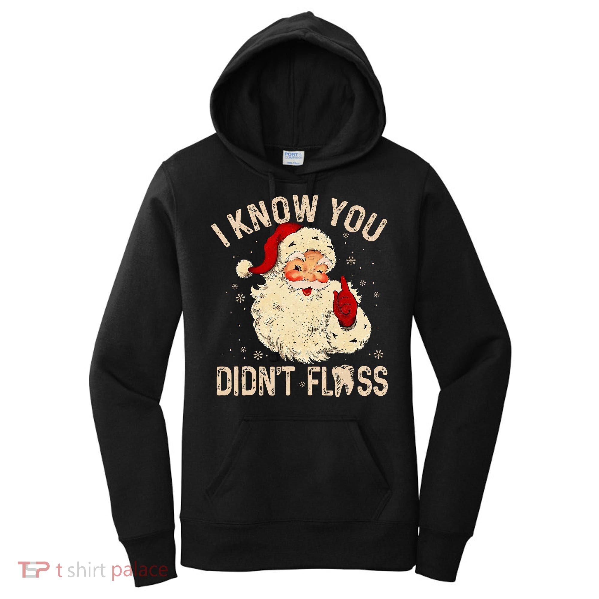 Dentist Dental Christmas Funny Santa I Know You Didn't Floss Women's Hoodie