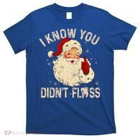 Dentist Dental Christmas Funny Santa I Know You Didn't Floss T-Shirt thumb 0