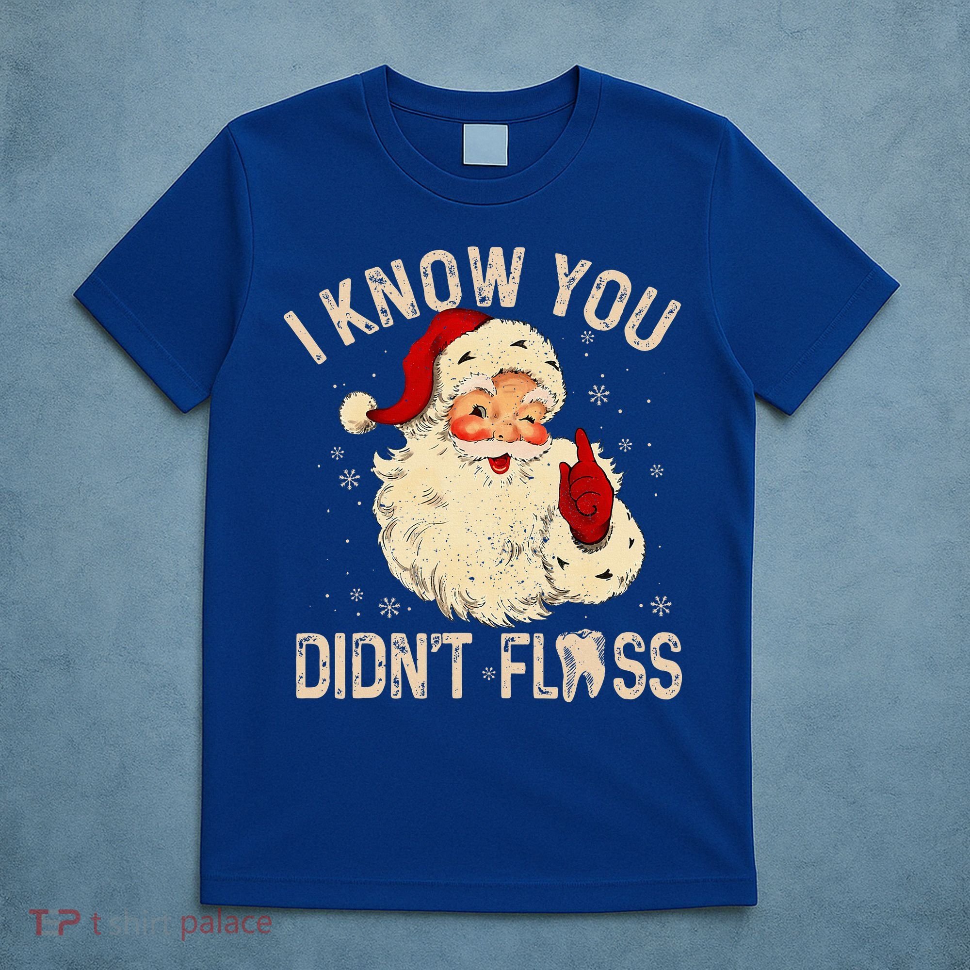 Dentist Dental Christmas Funny Santa I Know You Didn't Floss T-Shirt