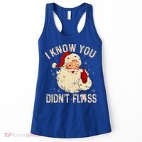 Dentist Dental Christmas Funny Santa I Know You Didn't Floss Women's Tank Top thumb 0