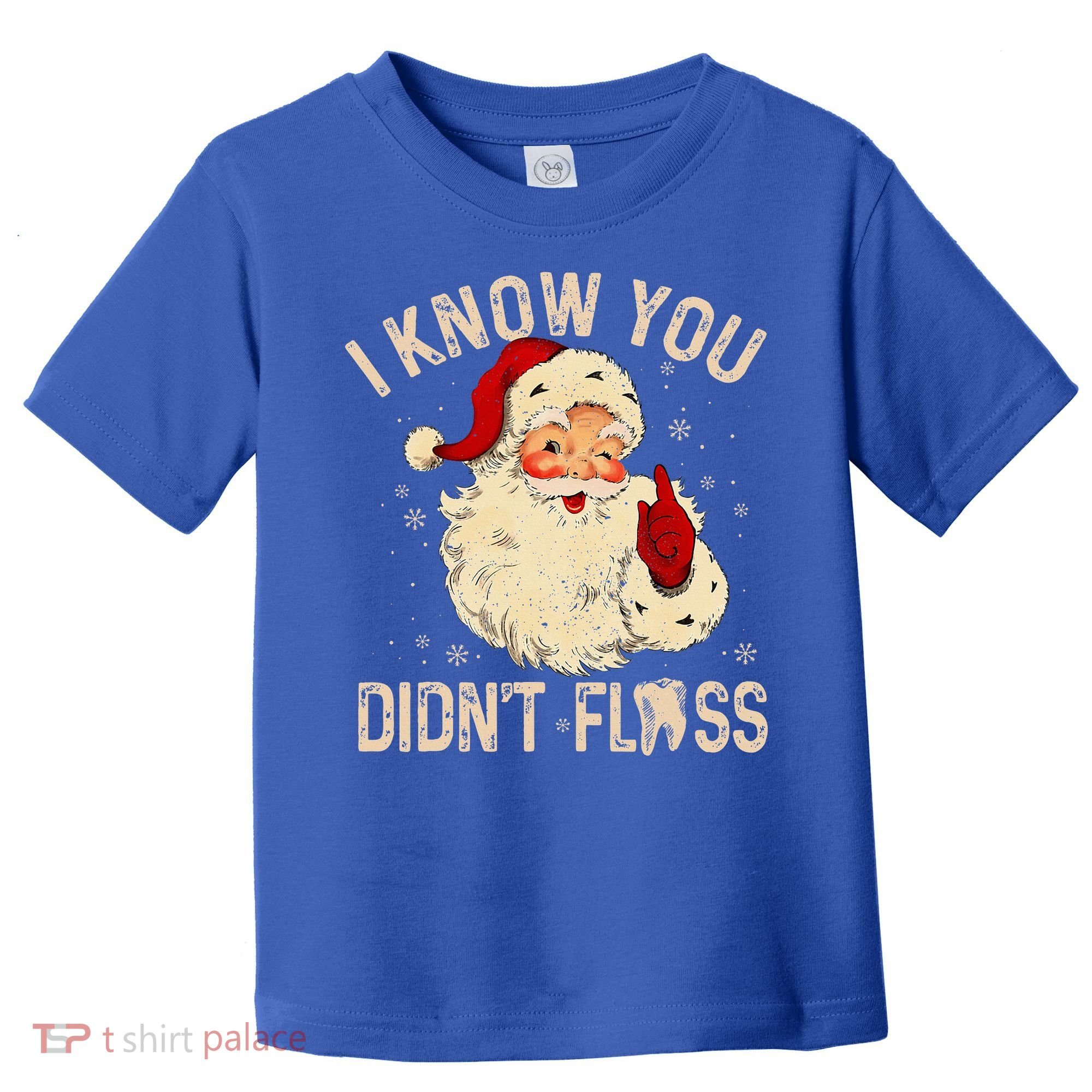 Dentist Dental Christmas Funny Santa I Know You Didn't Floss Toddler T-Shirt