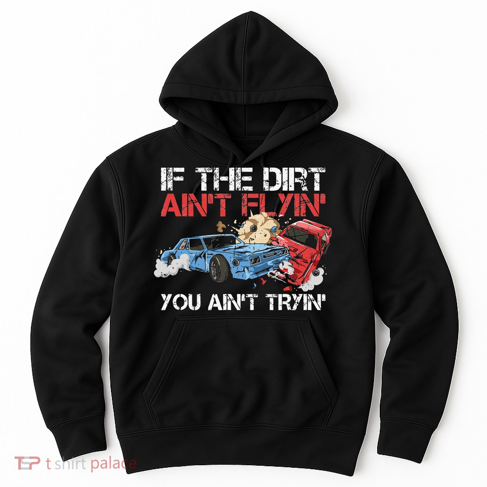 Demolition Derby Cars Quote for a Demolition Derby Driver Hoodie