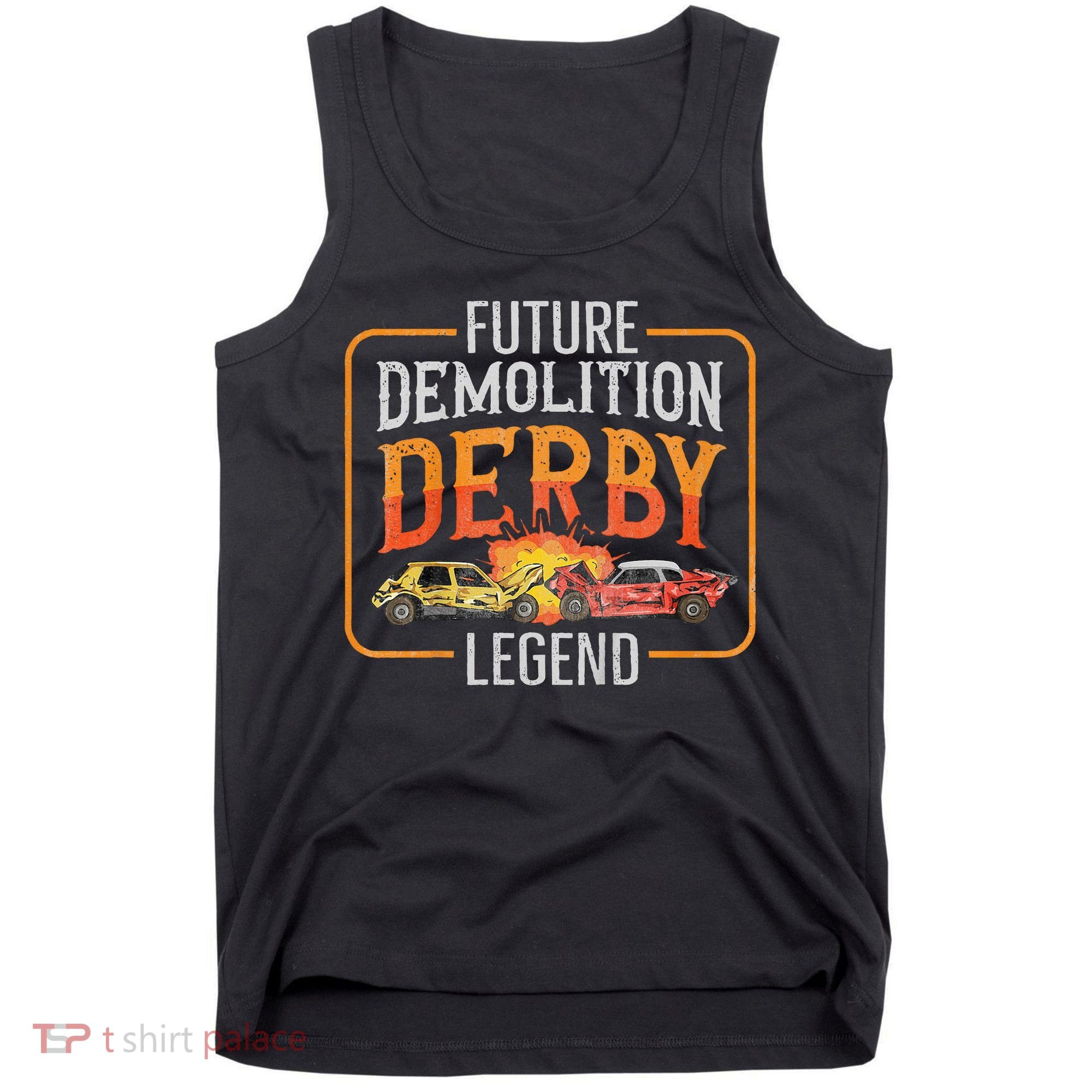 Demolition Derby Cars Quote For A Future Demo Derby Driver Tank Top