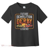Demolition Derby Cars Quote For A Future Demo Derby Driver Toddler T-Shirt thumb 0