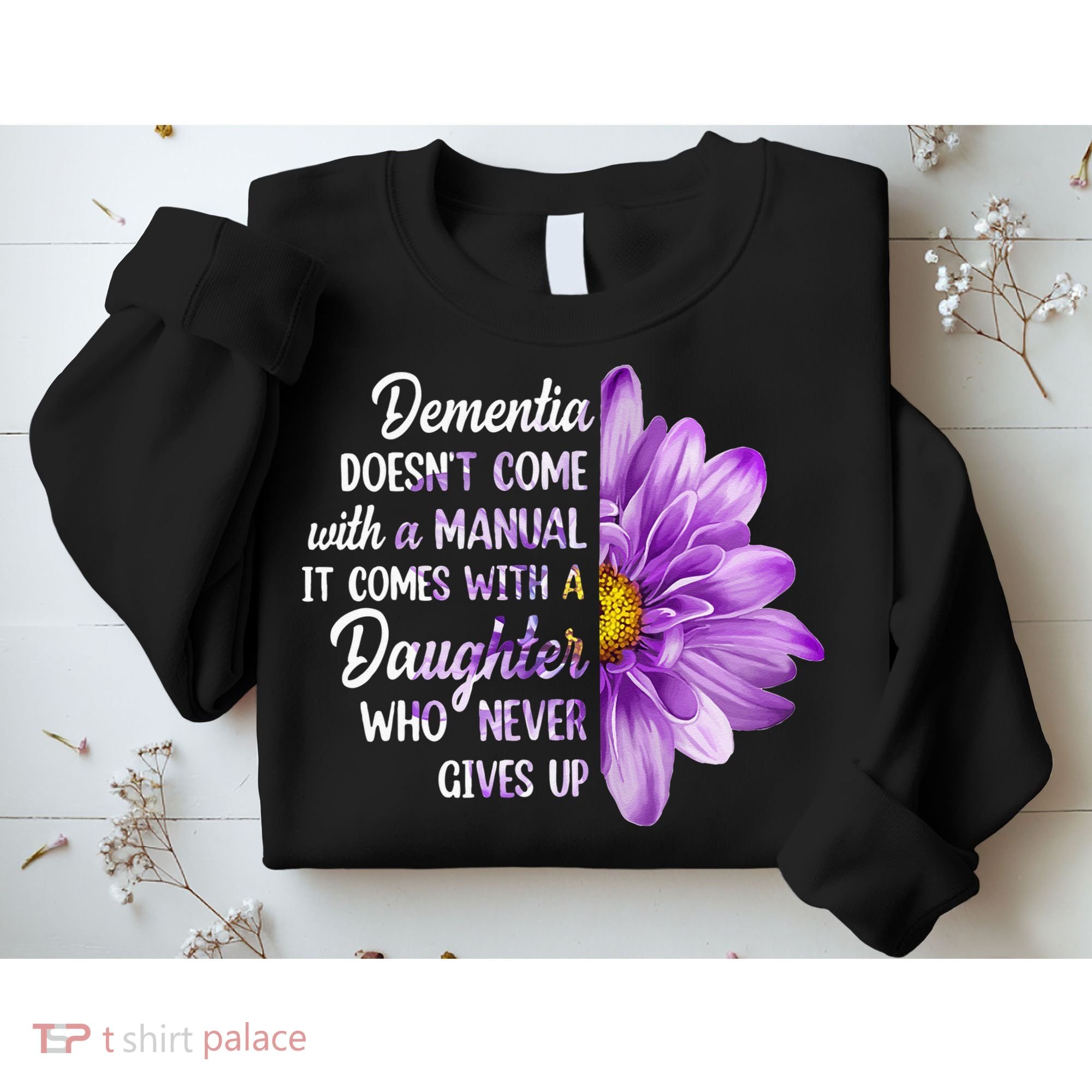 Dementia Doesn't Come With a Manual It Comes With a Daughter Sweatshirt