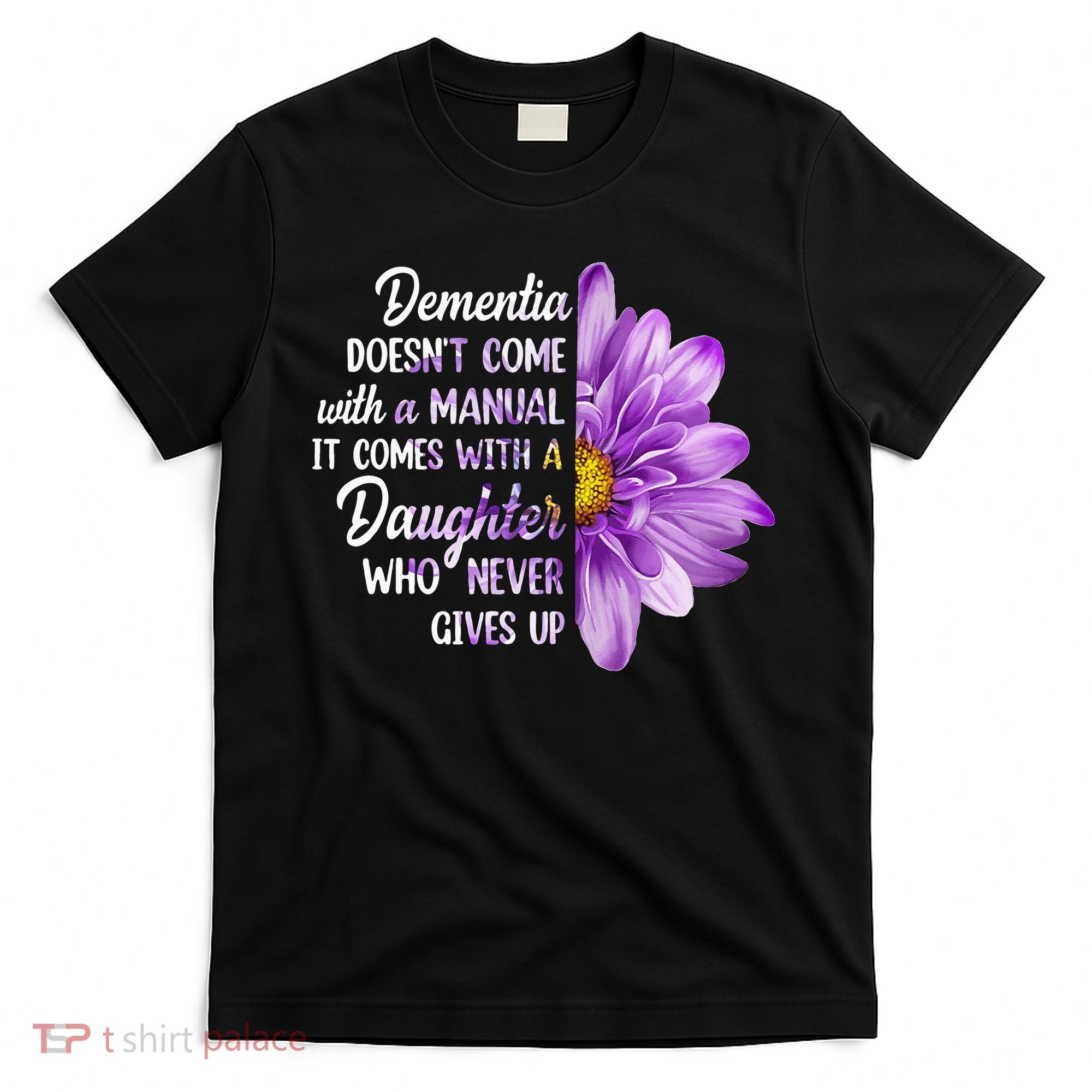 Dementia Doesn't Come With a Manual It Comes With a Daughter T-Shirt