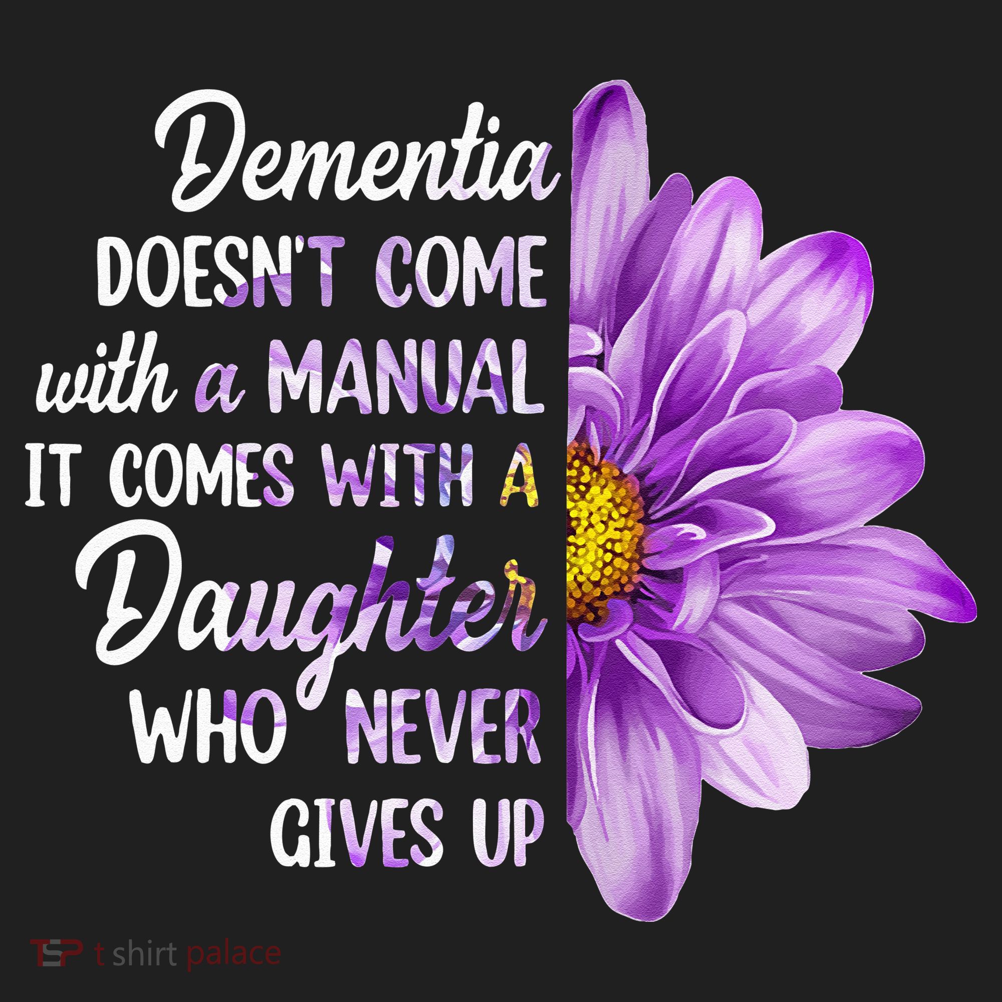 Dementia Doesn't Come With a Manual It Comes With a Daughter Hat