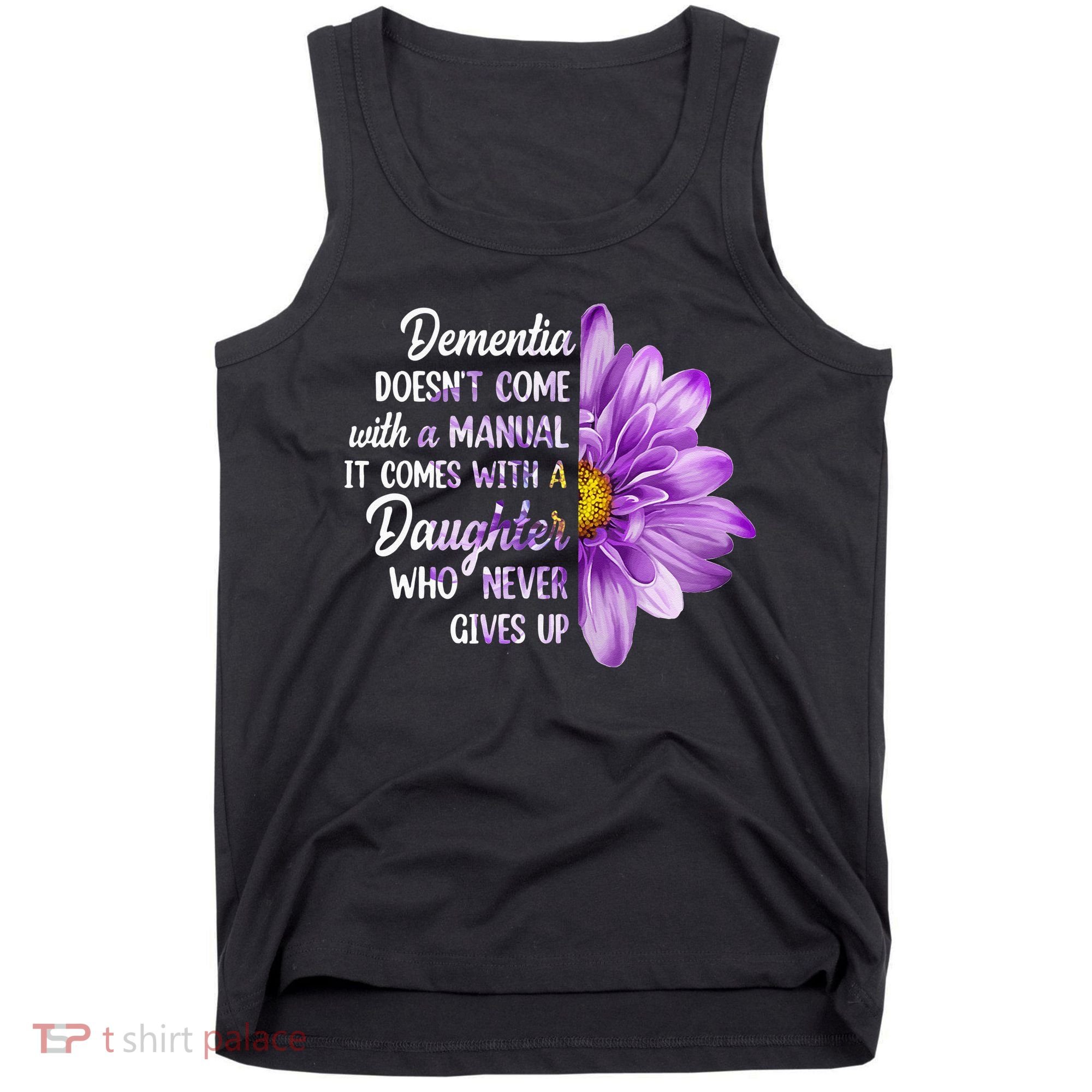 Dementia Doesn't Come With a Manual It Comes With a Daughter Tank Top