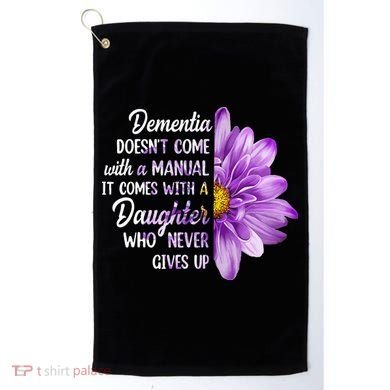 Dementia Doesn't Come With a Manual It Comes With a Daughter Golf Towel