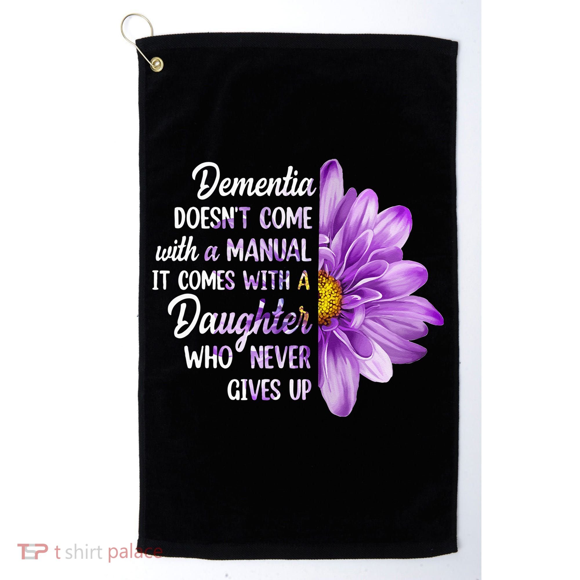 Dementia Doesn't Come With a Manual It Comes With a Daughter Golf Towel
