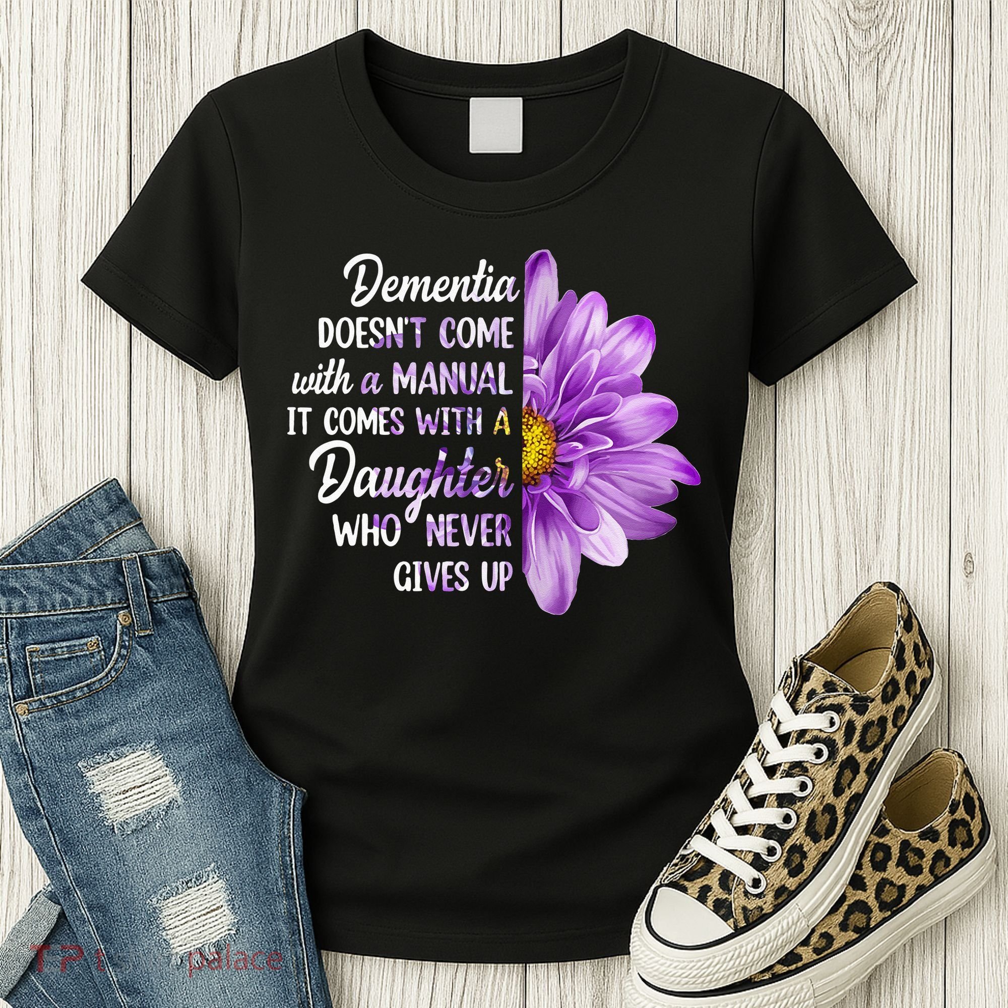 Dementia Doesn't Come With a Manual It Comes With a Daughter Women's T-Shirt