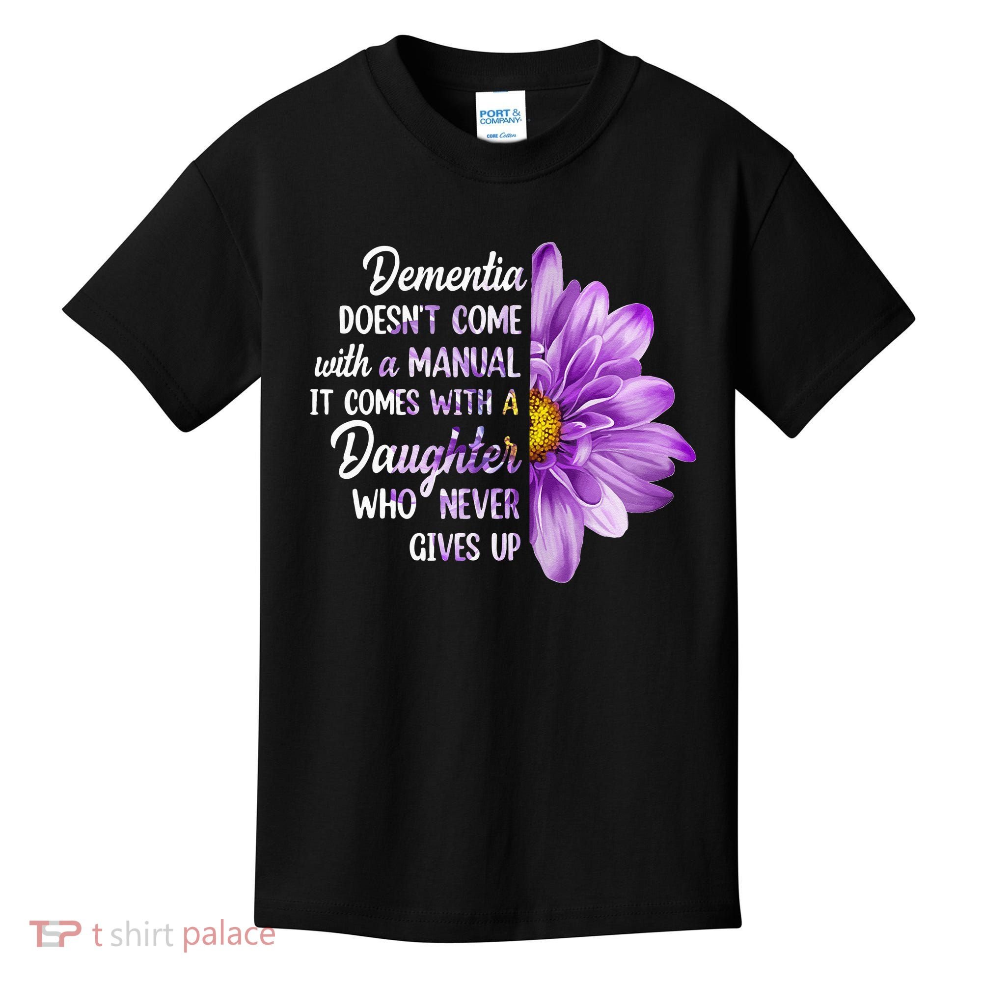 Dementia Doesn't Come With a Manual It Comes With a Daughter Kids T-Shirt