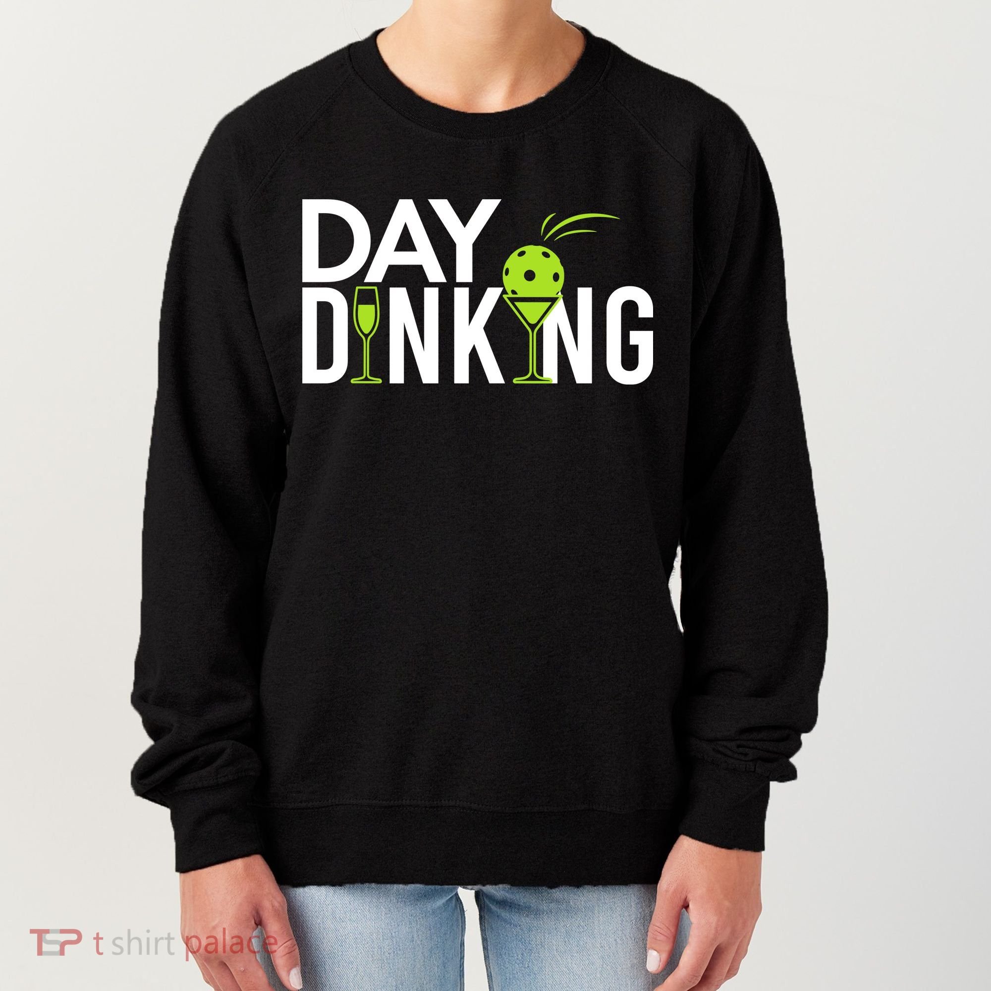 Day Dinking Drinking Pickleball Women's Sweatshirt