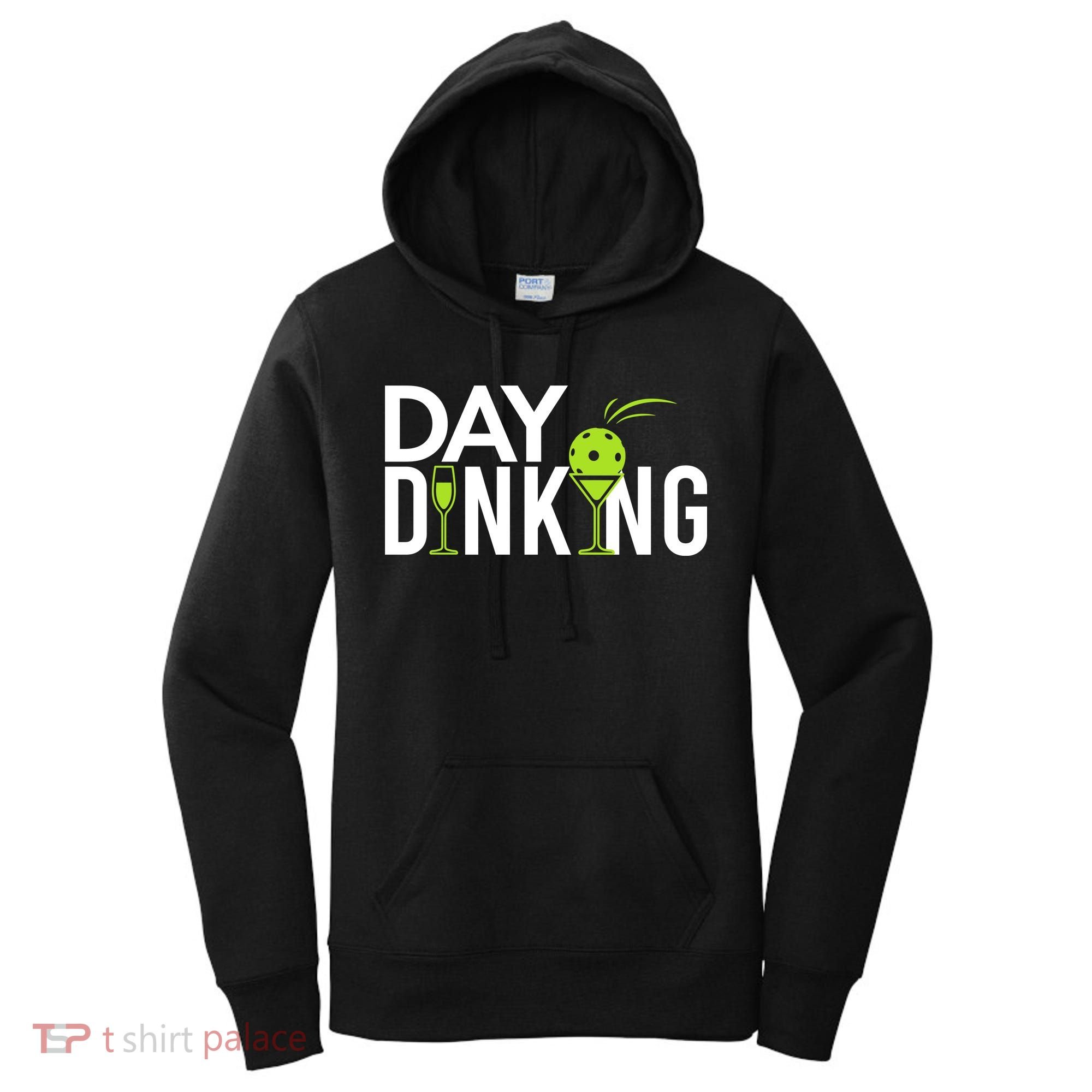 Day Dinking Drinking Pickleball Women's Hoodie