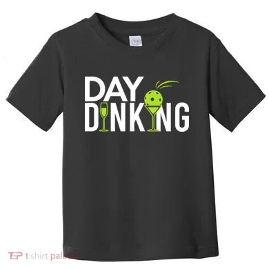 Day Dinking Drinking Pickleball Toddler T-Shirt