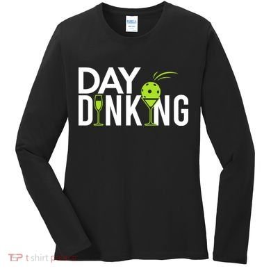 Day Dinking Drinking Pickleball Women's Long Sleeve Shirt