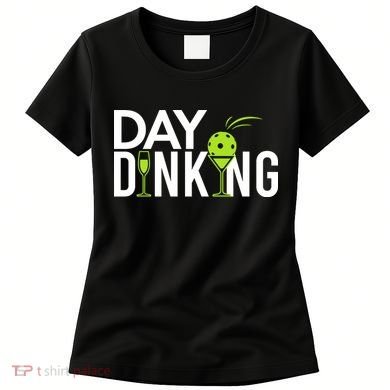 Day Dinking Drinking Pickleball Women's T-Shirt