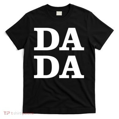 Da Da Dad Funny Fathers Day T-Shirt