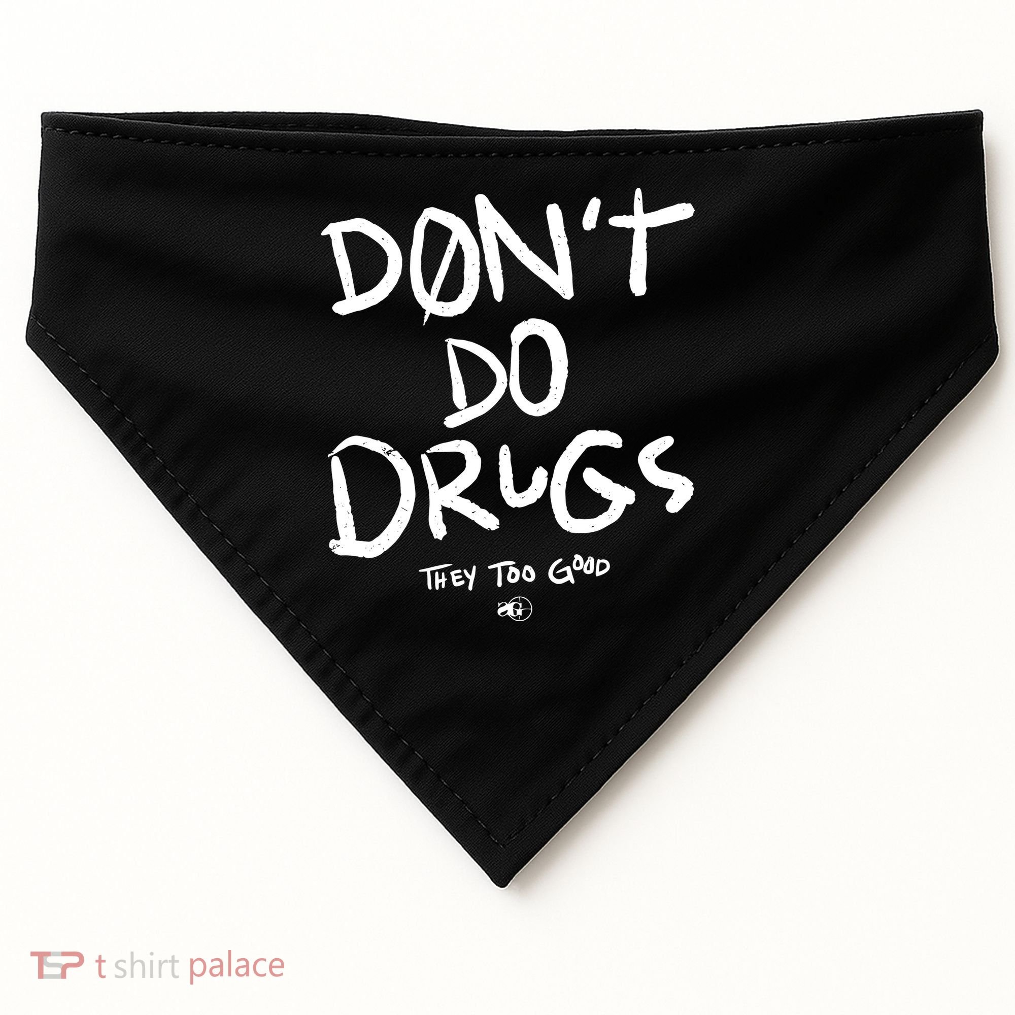 DonT Do Drugs They Too Good USA-Made Doggie Bandana