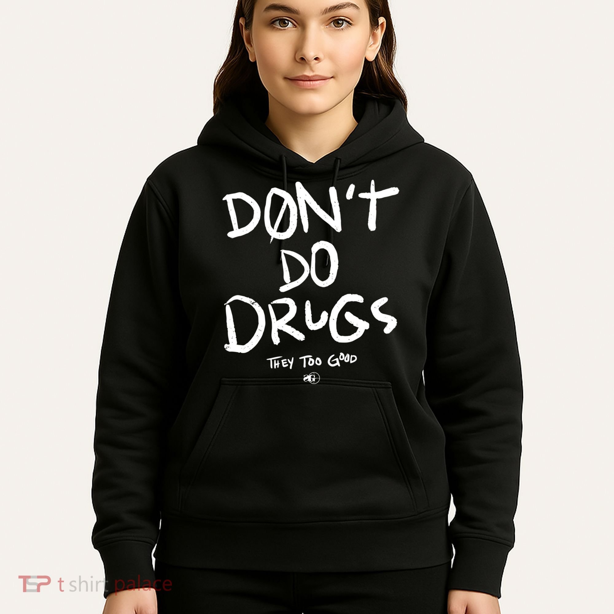 DonT Do Drugs They Too Good Hoodie