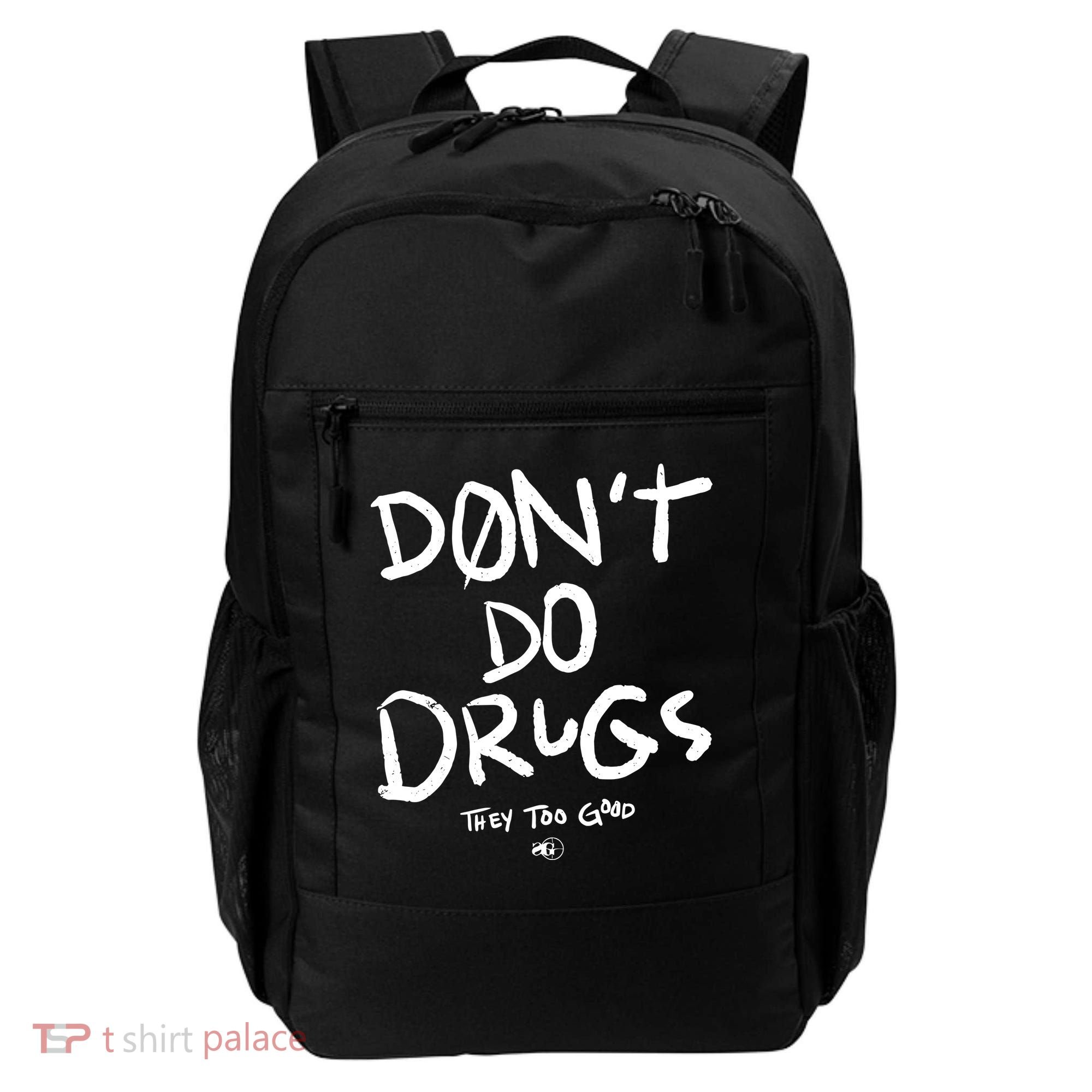DonT Do Drugs They Too Good Backpack